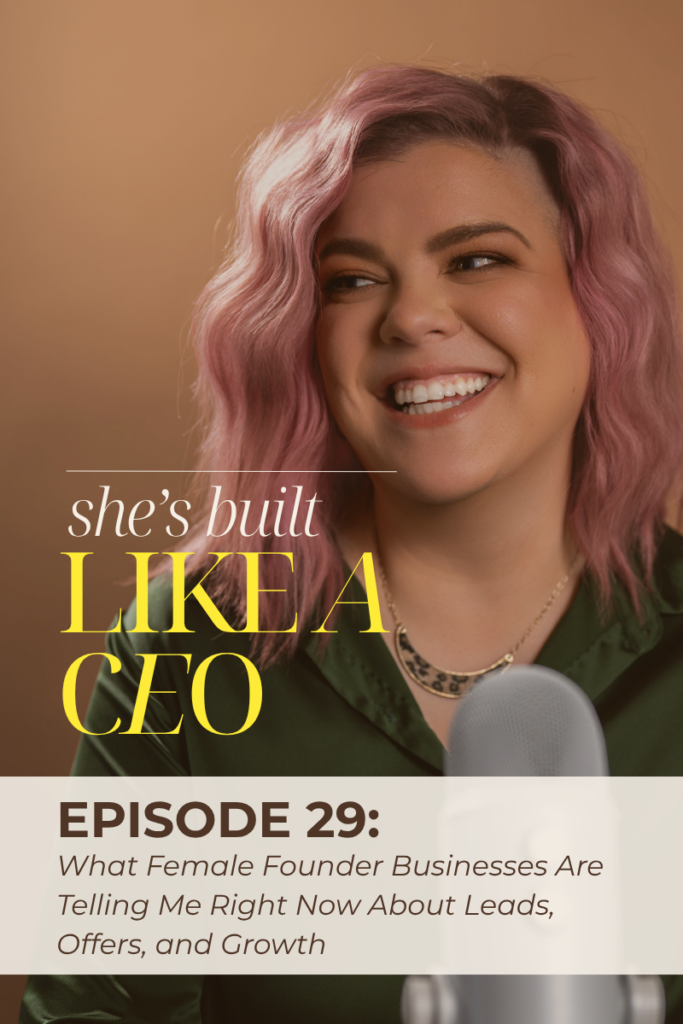 she's build like a ceo podcast, with brooke, What Female Founder Businesses Are Telling Me Right Now About Leads, Offers, and Growth | Ep. 29