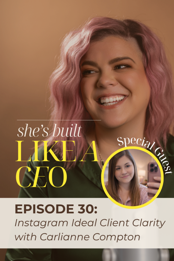 she's built like a ceo podcast, Instagram Ideal Client Clarity with Carlianne Compton, with brooke