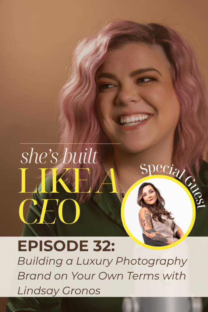 She's Built Like a CEO, Building a Luxury Photography Brand with Lindsay Gronos